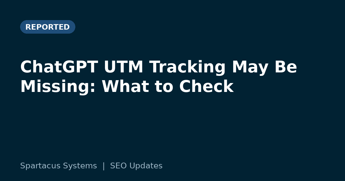 ChatGPT UTM Tracking May Be Missing: What to Check